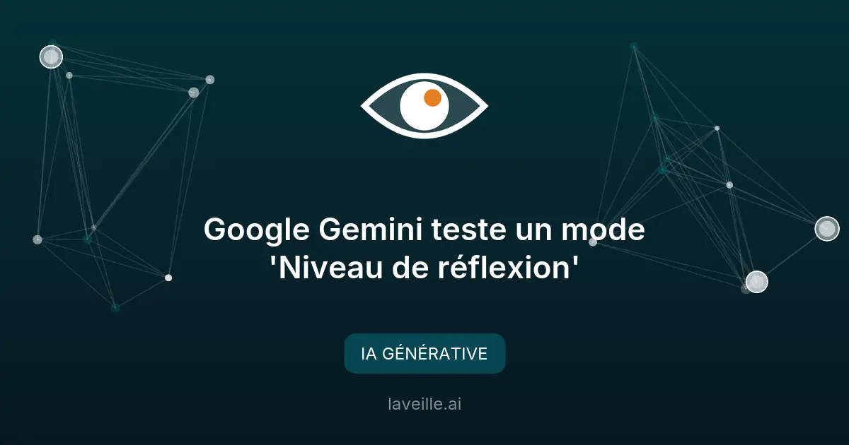 Google Gemini teste un mode 'Niveau de réflexion'