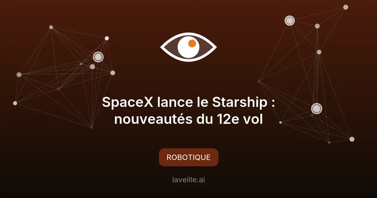 SpaceX lance le Starship : nouveautés du 12e vol