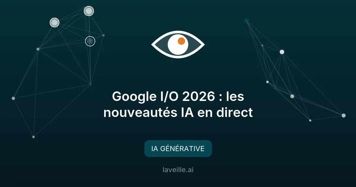 Google I/O 2026 : les nouveautés IA en direct