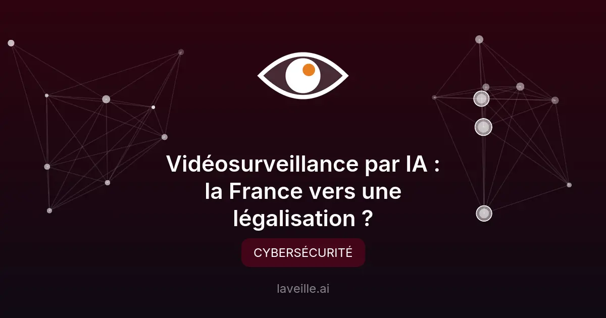 Vidéosurveillance par IA : la France vers une légalisation ?