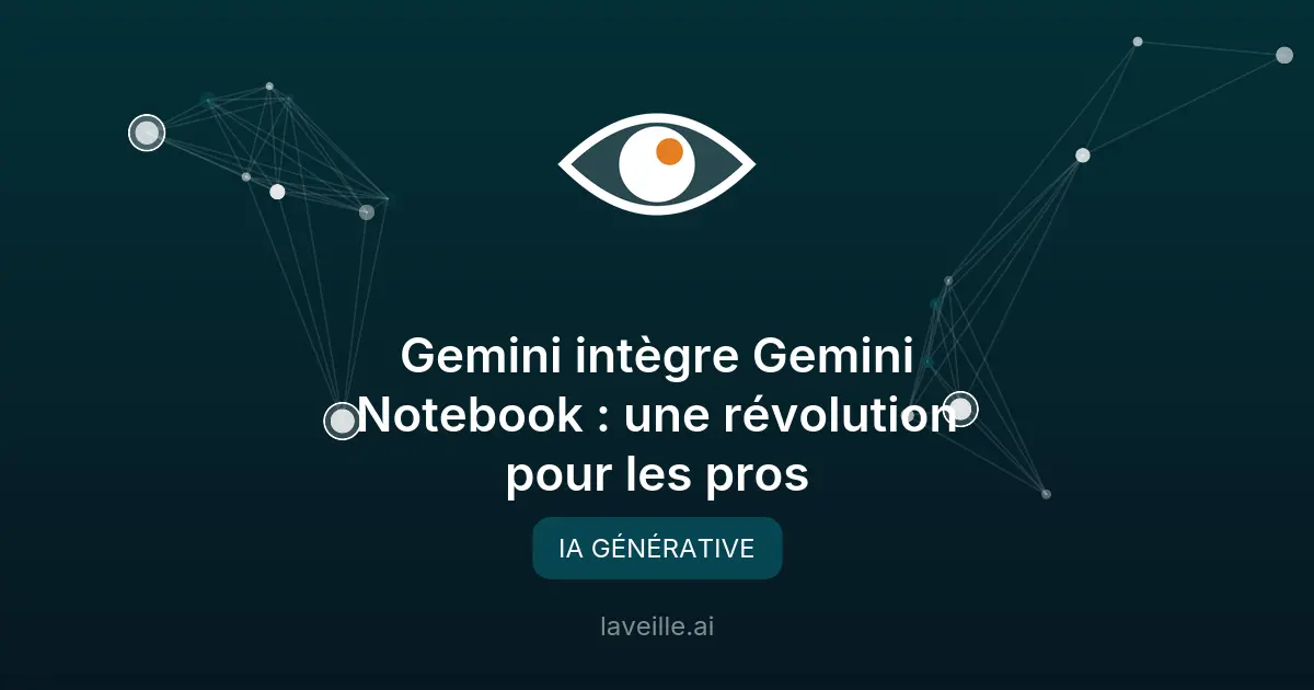 Gemini intègre Gemini Notebook : une révolution pour les pros