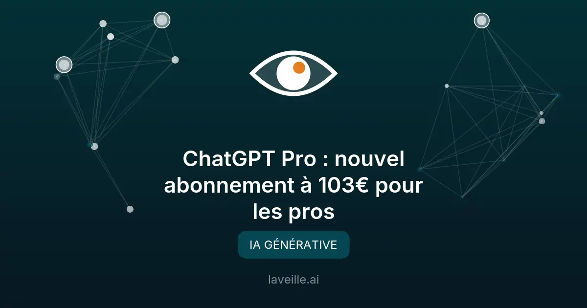 ChatGPT Pro : nouvel abonnement à 103€ pour les pros