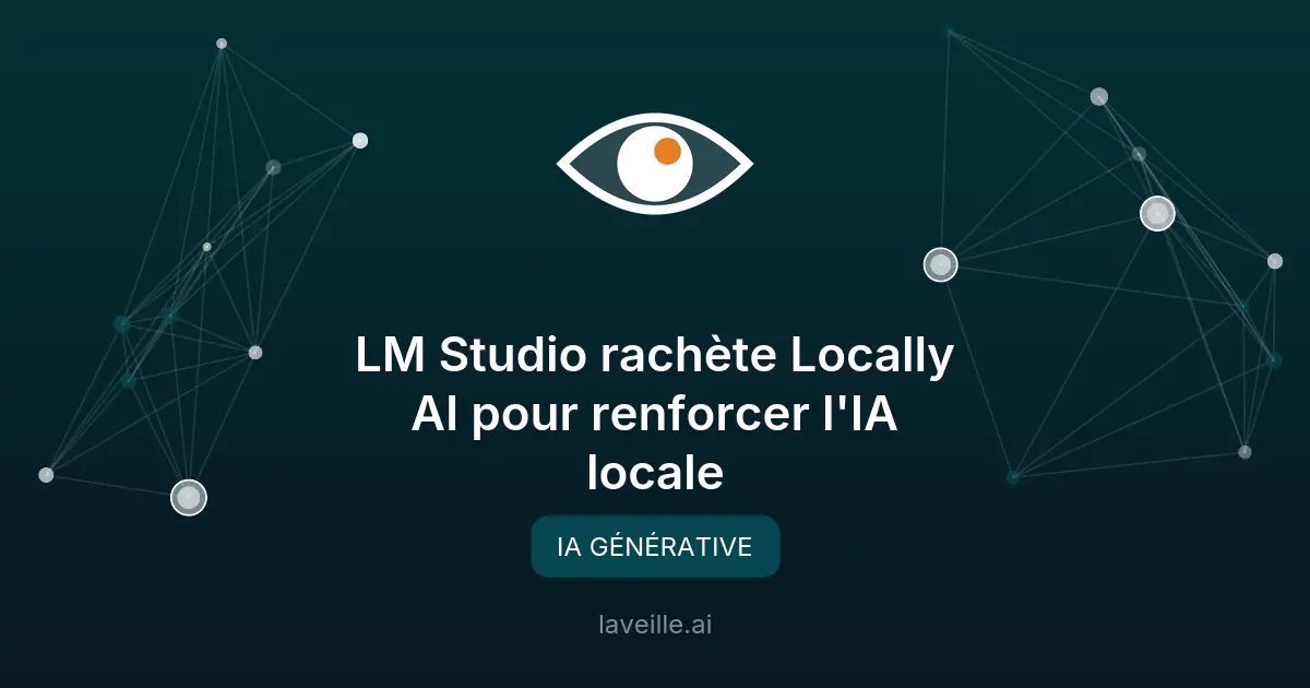 LM Studio rachète Locally AI pour renforcer l'IA locale