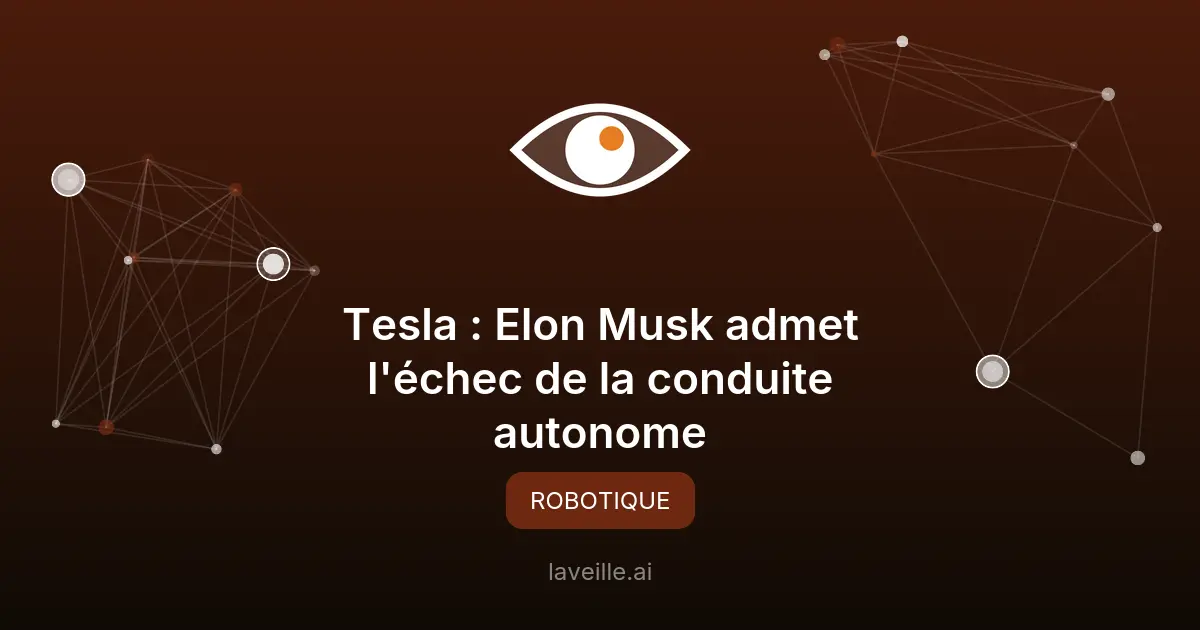 Tesla : Elon Musk admet l'échec de la conduite autonome