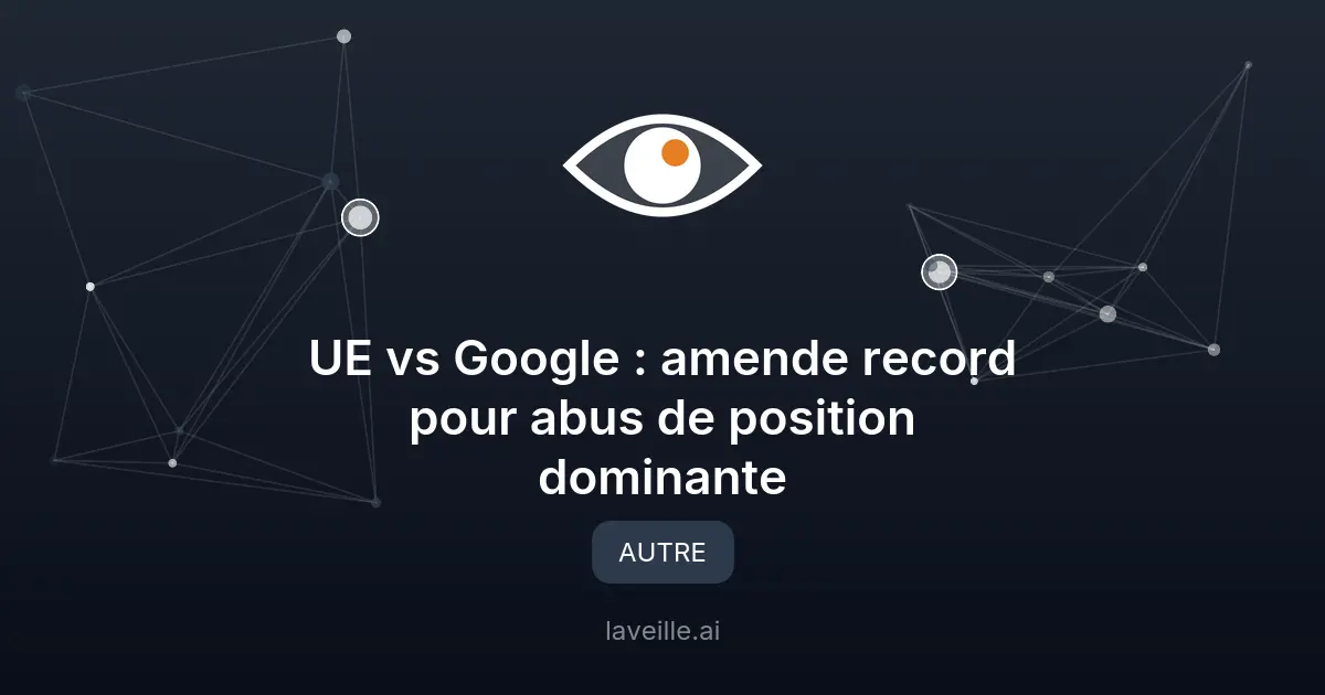 UE vs Google : amende record pour abus de position dominante