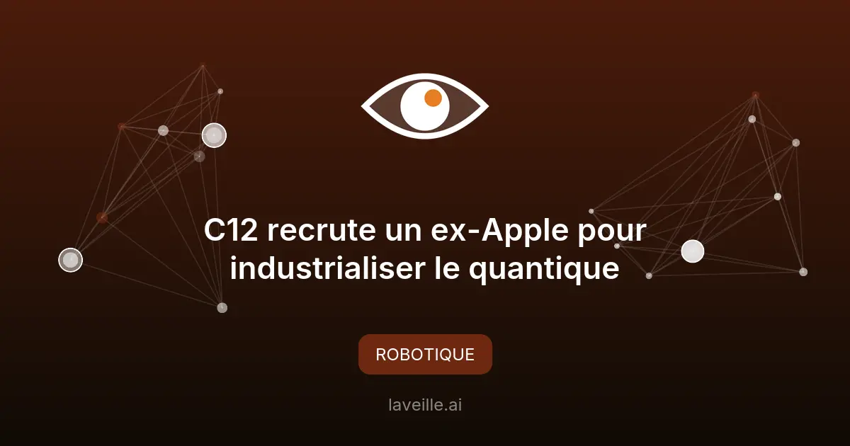 C12 recrute un ex-Apple pour industrialiser le quantique