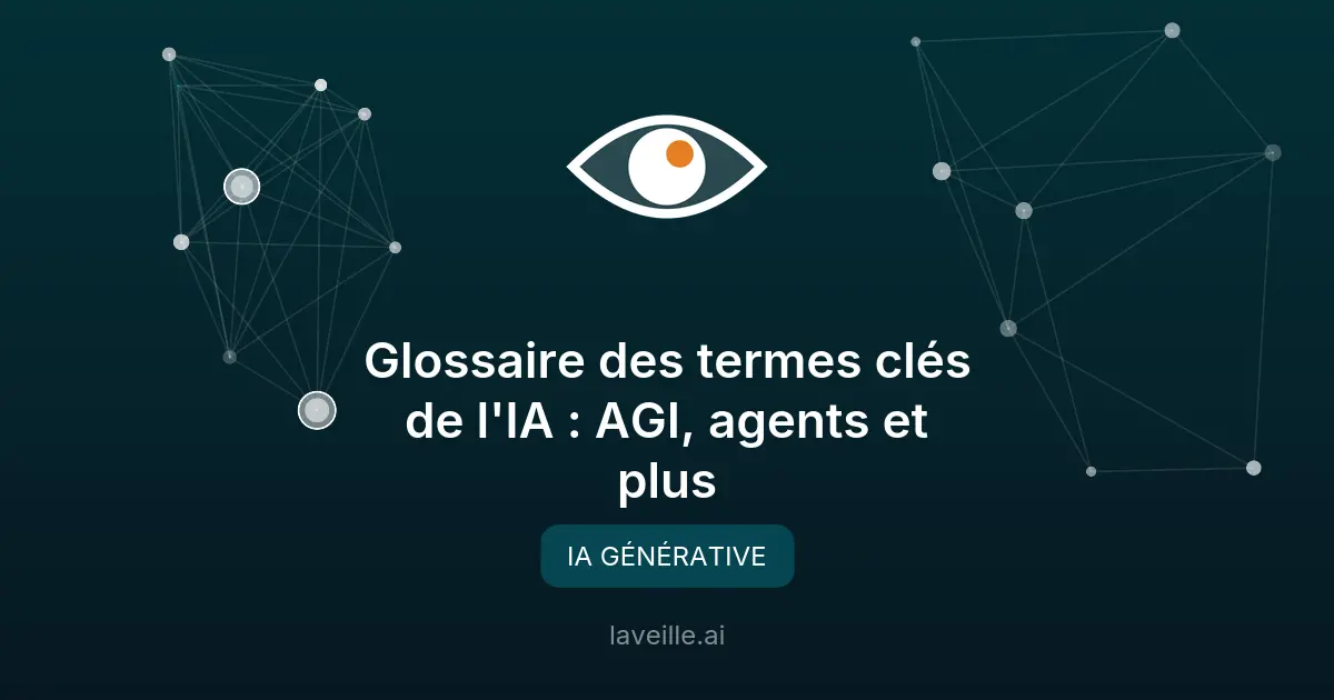Glossaire des termes clés de l'IA : AGI, agents et plus