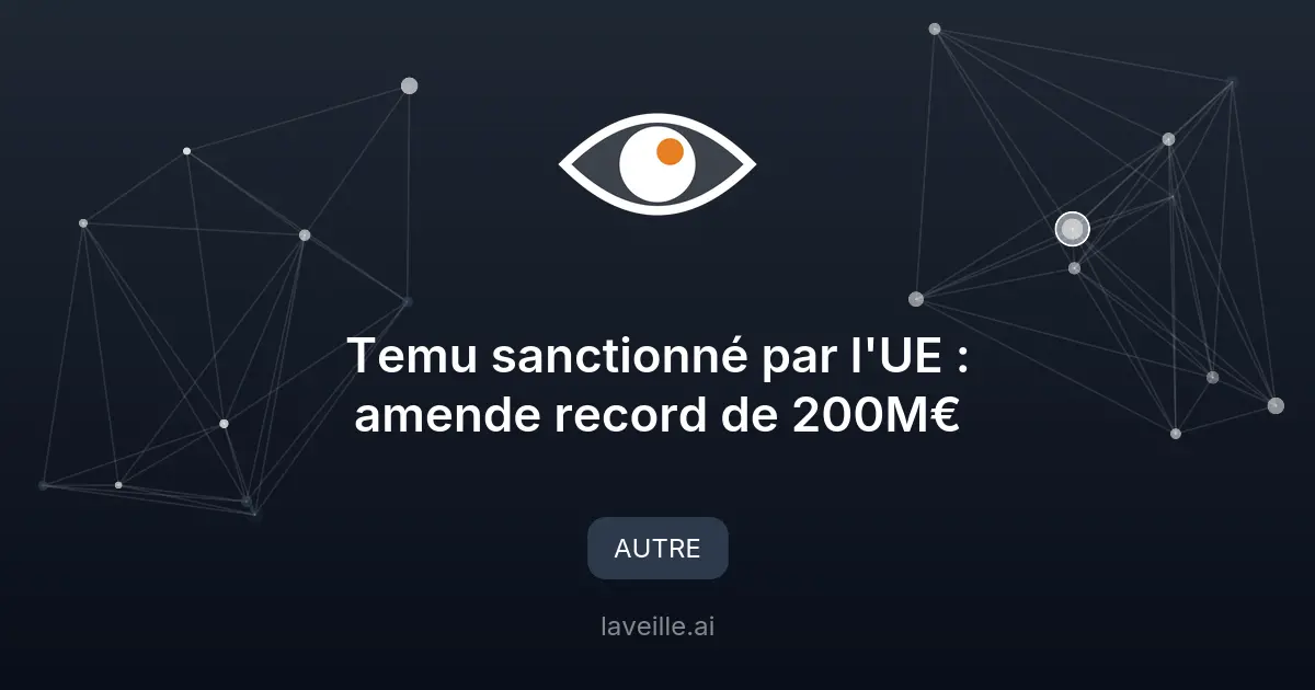 Temu sanctionné par l'UE : amende record de 200M€