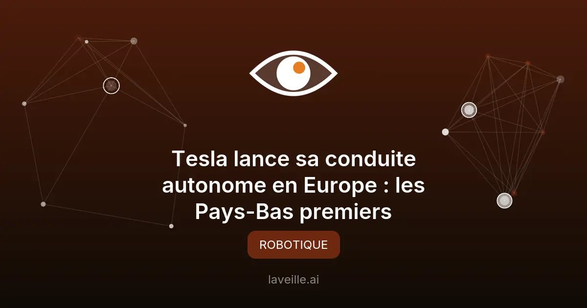 Tesla lance sa conduite autonome en Europe : les Pays-Bas premiers