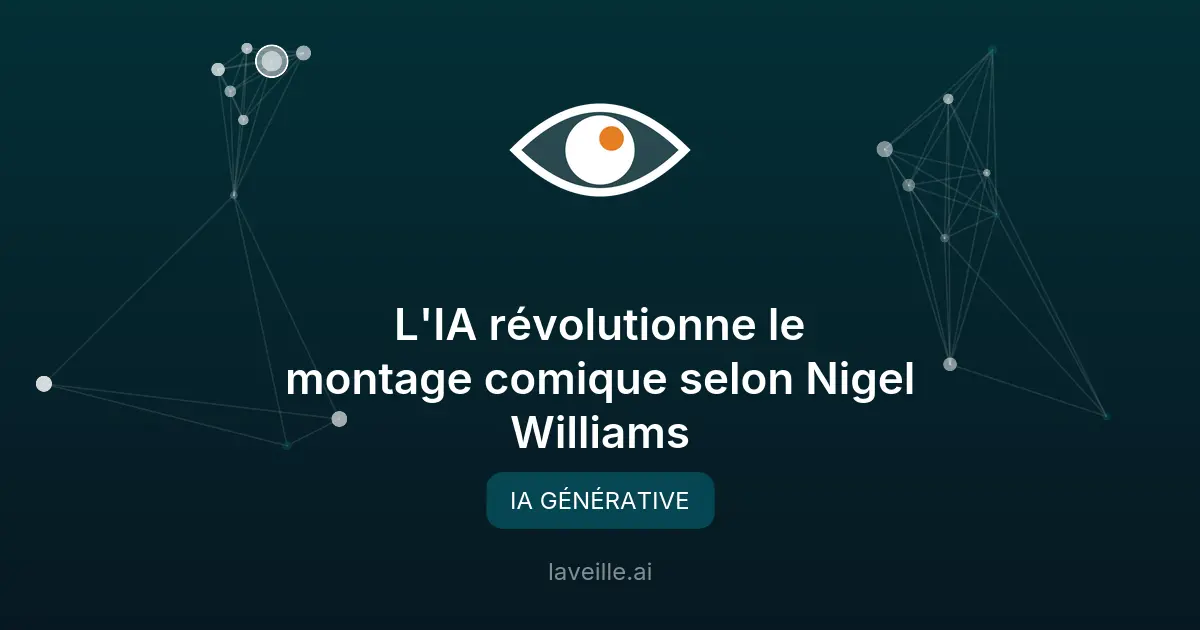 L'IA révolutionne le montage comique selon Nigel Williams