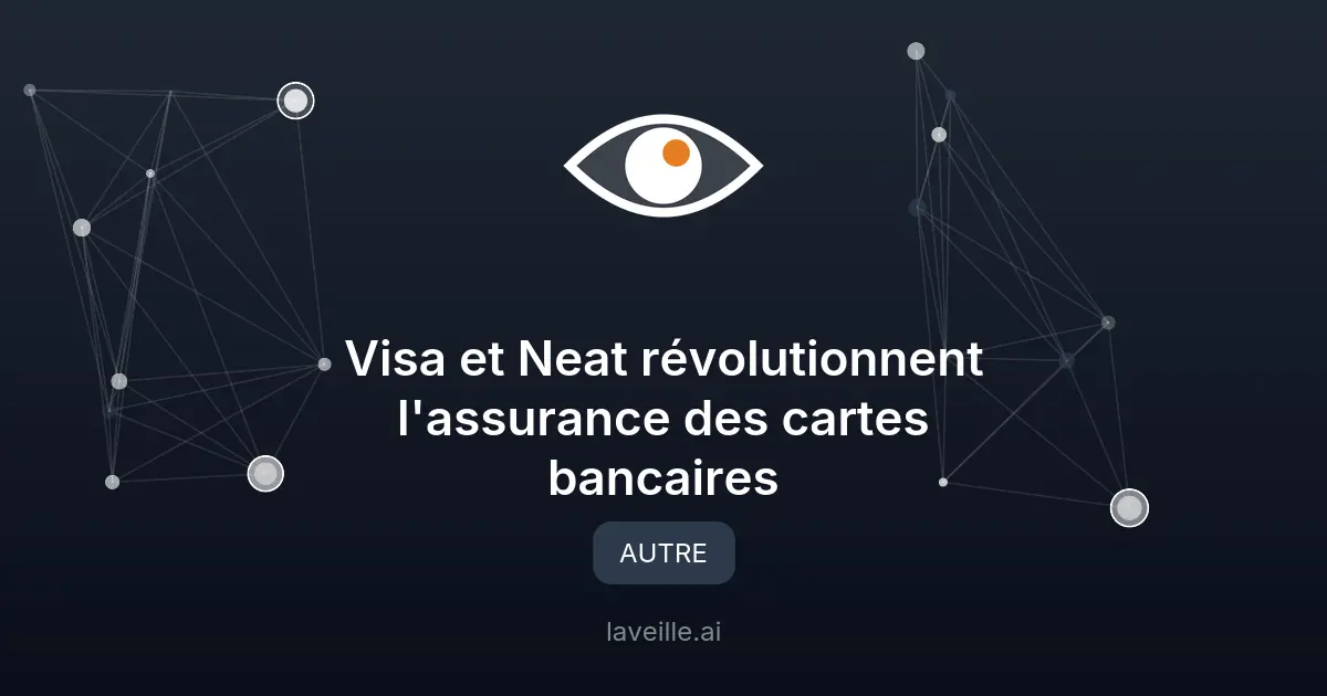 Visa et Neat révolutionnent l'assurance des cartes bancaires