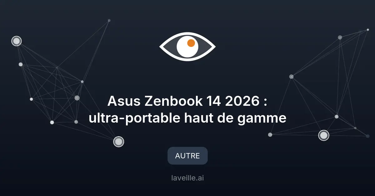 Asus Zenbook 14 2026 : ultra-portable haut de gamme
