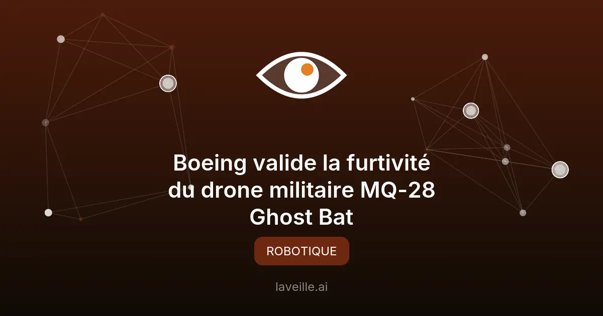 Boeing valide la furtivité du drone militaire MQ-28 Ghost Bat