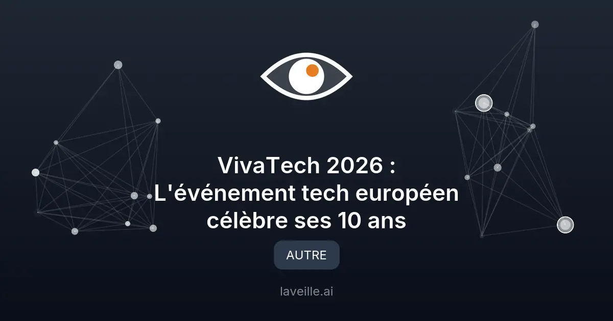 VivaTech 2026 : L'événement tech européen célèbre ses 10 ans