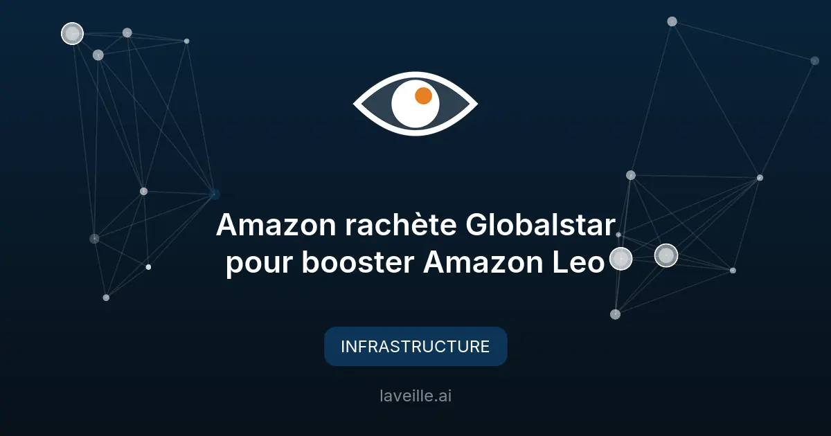 Amazon rachète Globalstar pour booster Amazon Leo