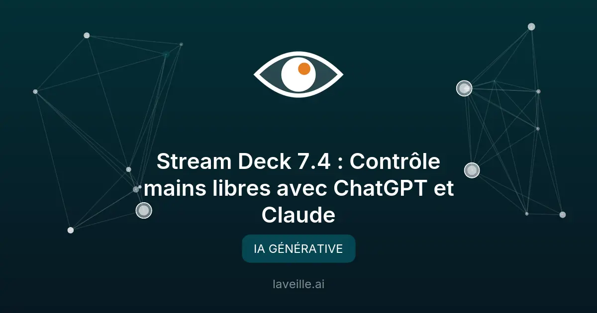 Stream Deck 7.4 : Contrôle mains libres avec ChatGPT et Claude