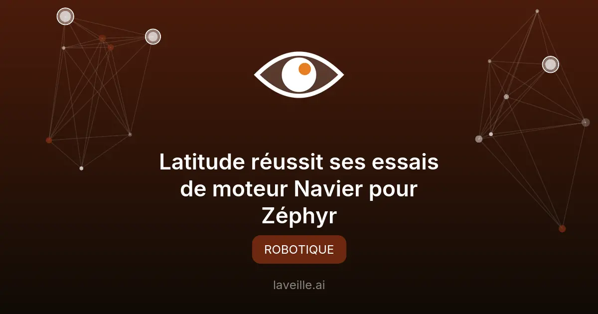 Latitude réussit ses essais de moteur Navier pour Zéphyr