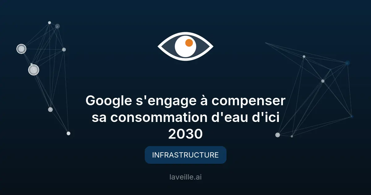 Google s'engage à compenser sa consommation d'eau d'ici 2030