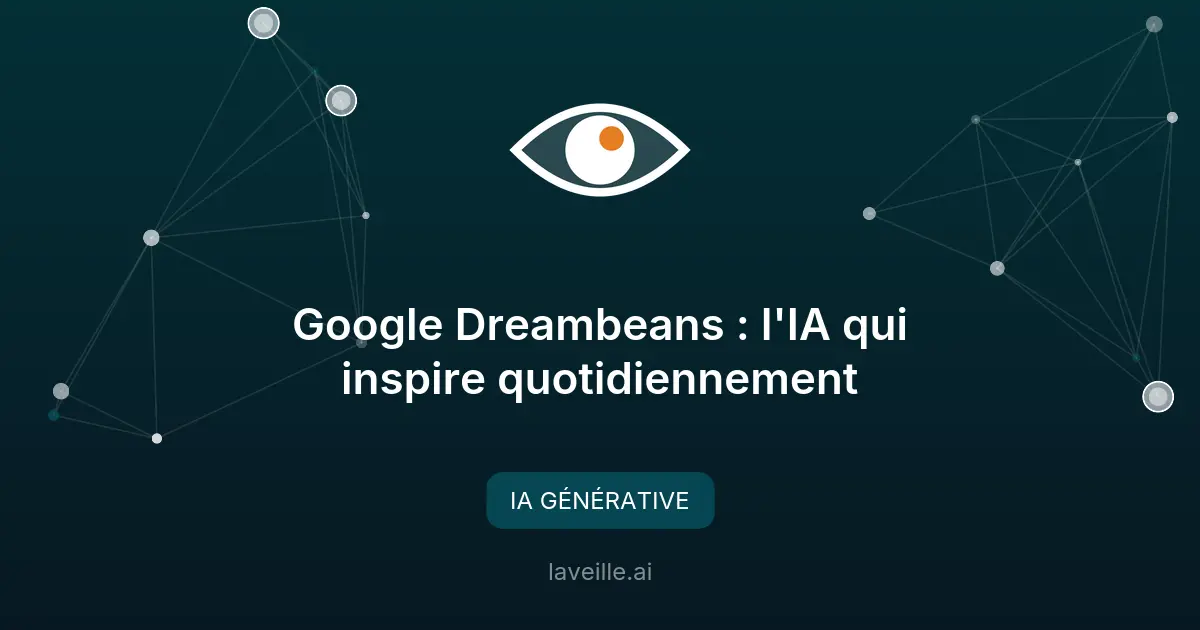 Google Dreambeans : l'IA qui inspire quotidiennement