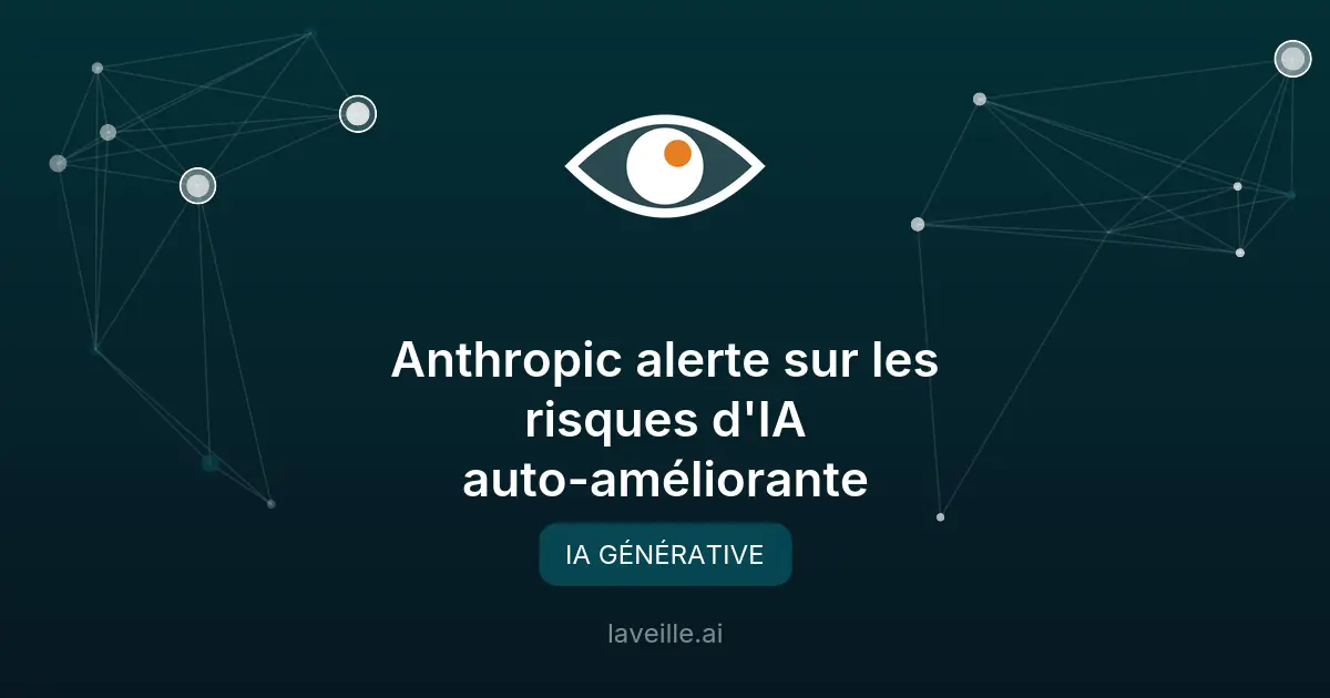 Anthropic alerte sur les risques d'IA auto-améliorante