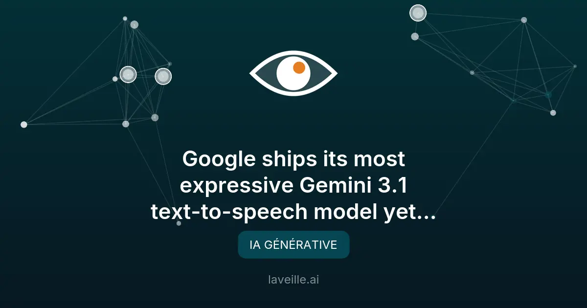 Gemini 3.1 Flash : synthèse vocale IA ultraréaliste