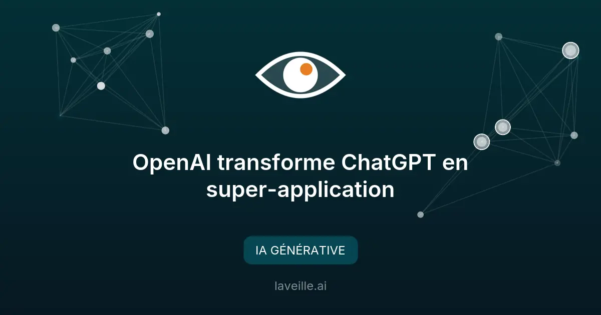OpenAI transforme ChatGPT en super-application