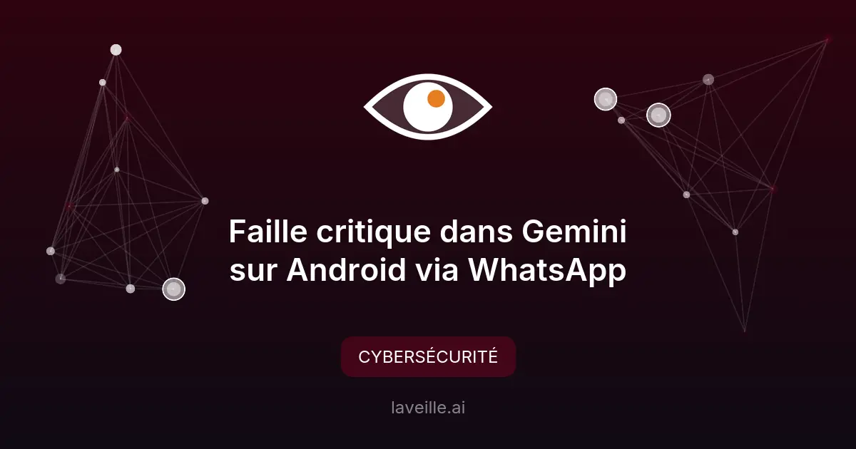 Faille critique dans Gemini sur Android via WhatsApp