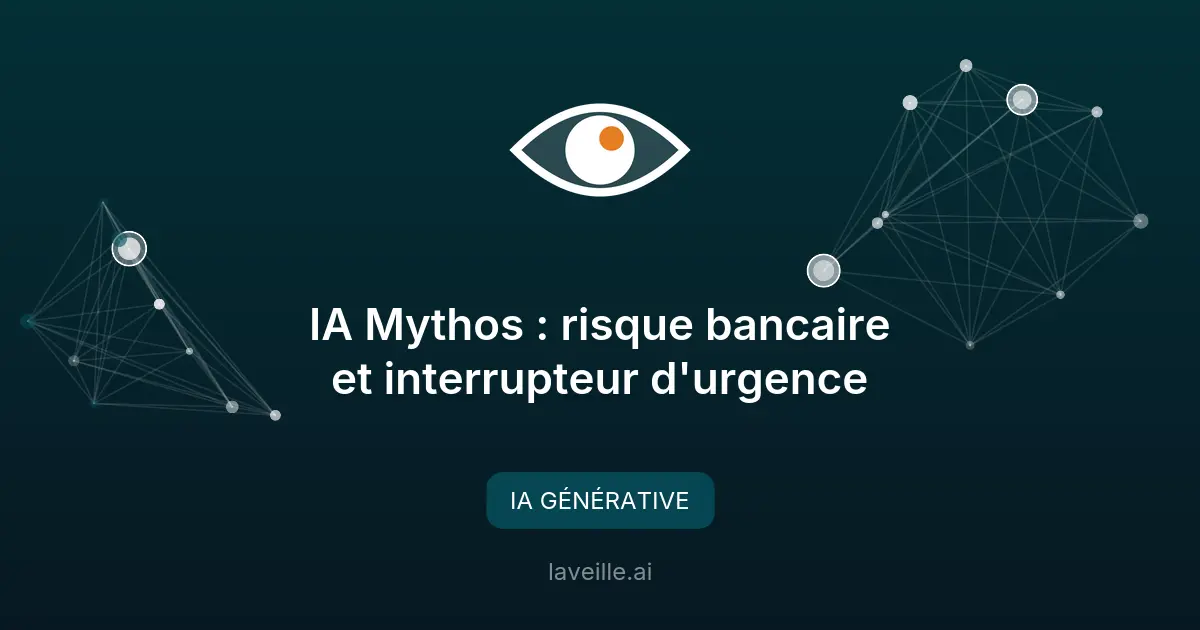 IA Mythos : risque bancaire et interrupteur d'urgence