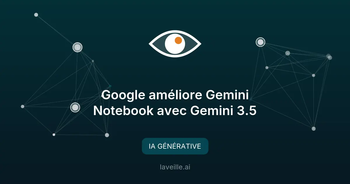 Google améliore Gemini Notebook avec Gemini 3.5