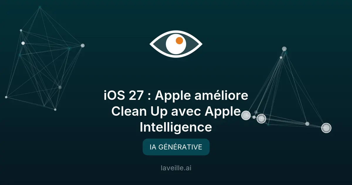iOS 27 : Apple améliore Clean Up avec Apple Intelligence
