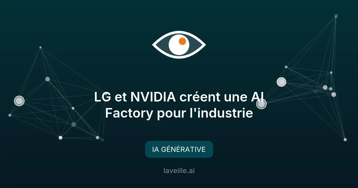 LG et NVIDIA créent une AI Factory pour l'industrie