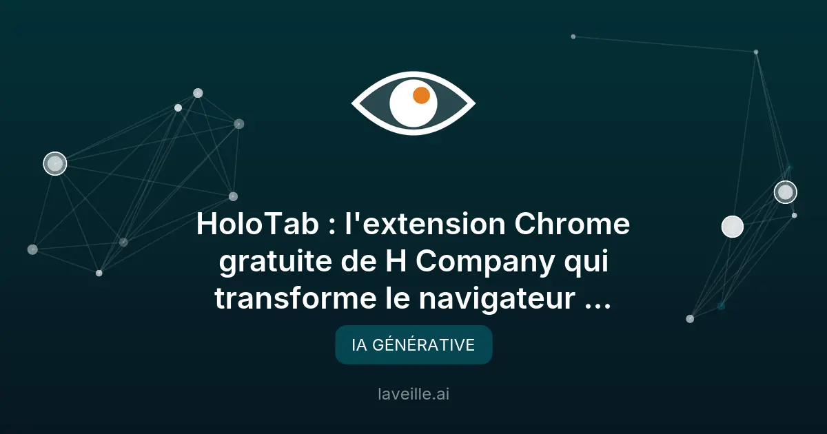 HoloTab : l'extension Chrome gratuite de H Company qui transforme le navigateur en agent IA