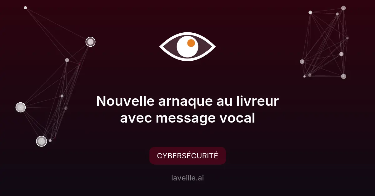 Nouvelle arnaque au livreur avec message vocal