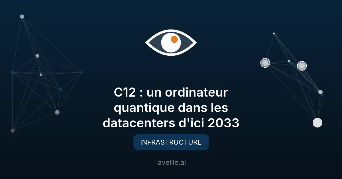 C12 : un ordinateur quantique dans les datacenters d'ici 2033