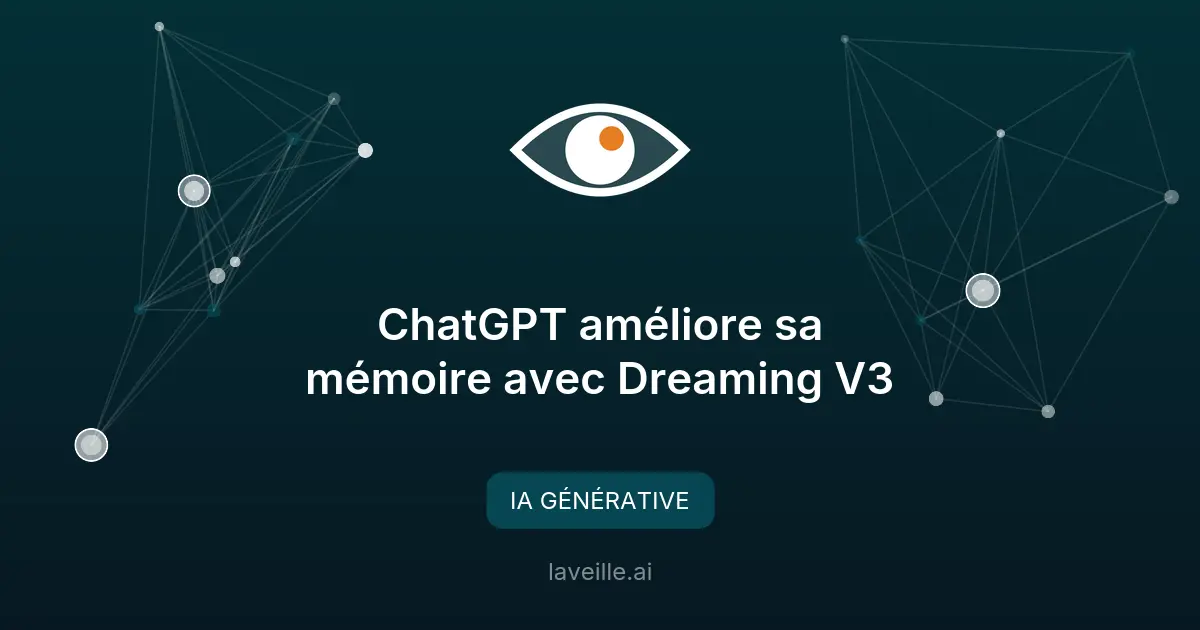 ChatGPT améliore sa mémoire avec Dreaming V3