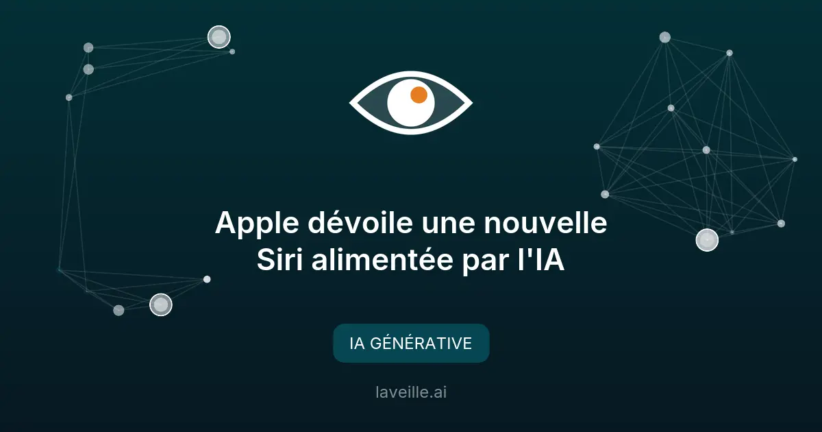Apple dévoile une nouvelle Siri alimentée par l'IA