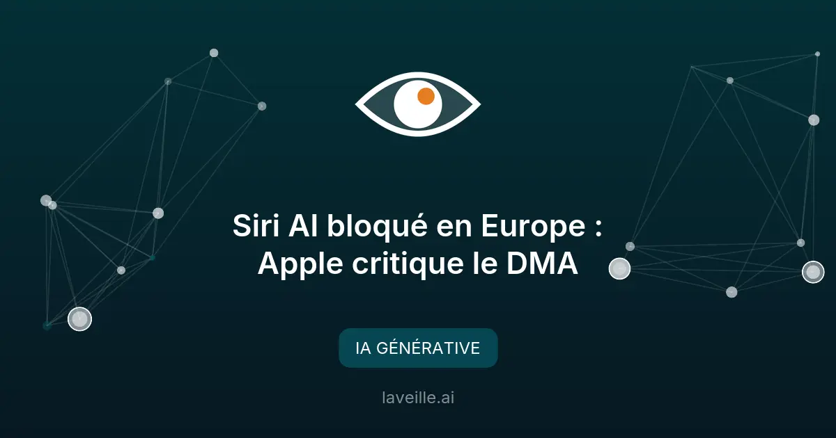 Siri AI bloqué en Europe : Apple critique le DMA