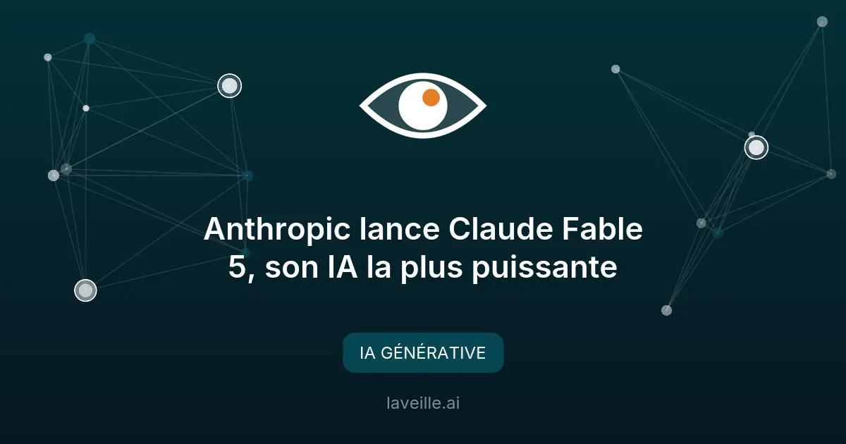Anthropic lance Claude Fable 5, son IA la plus puissante