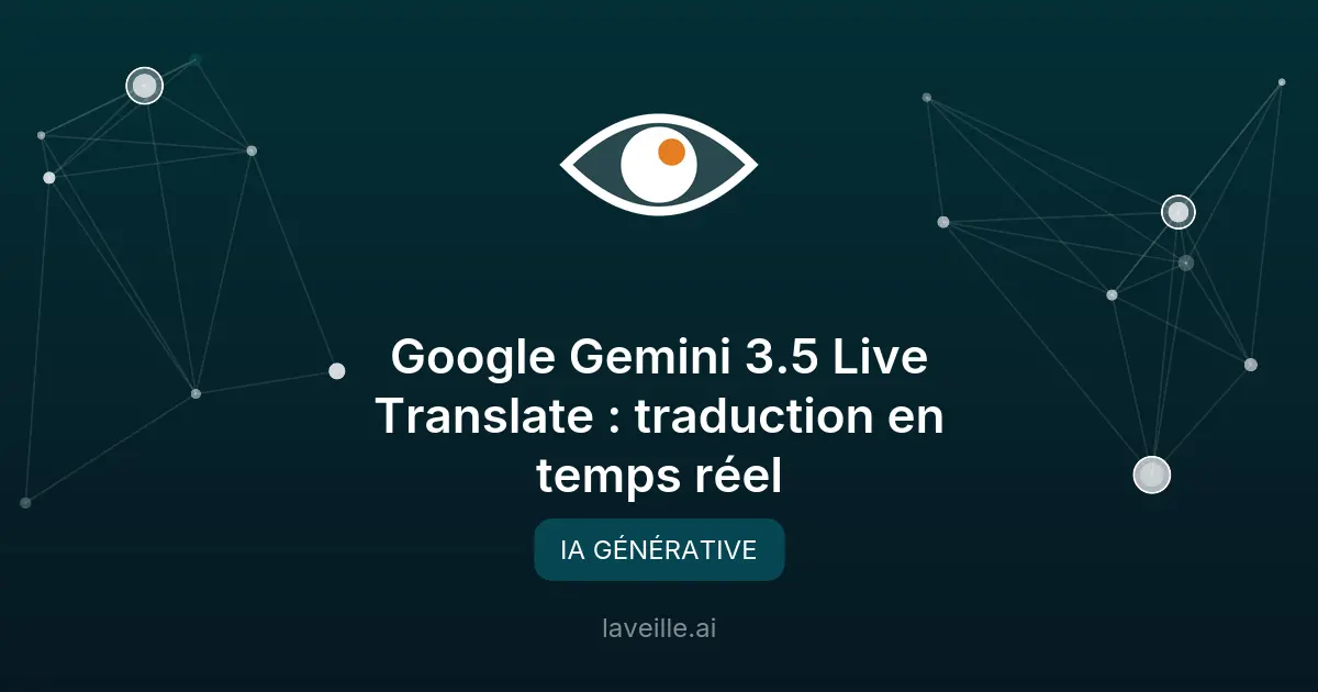 Google Gemini 3.5 Live Translate : traduction en temps réel