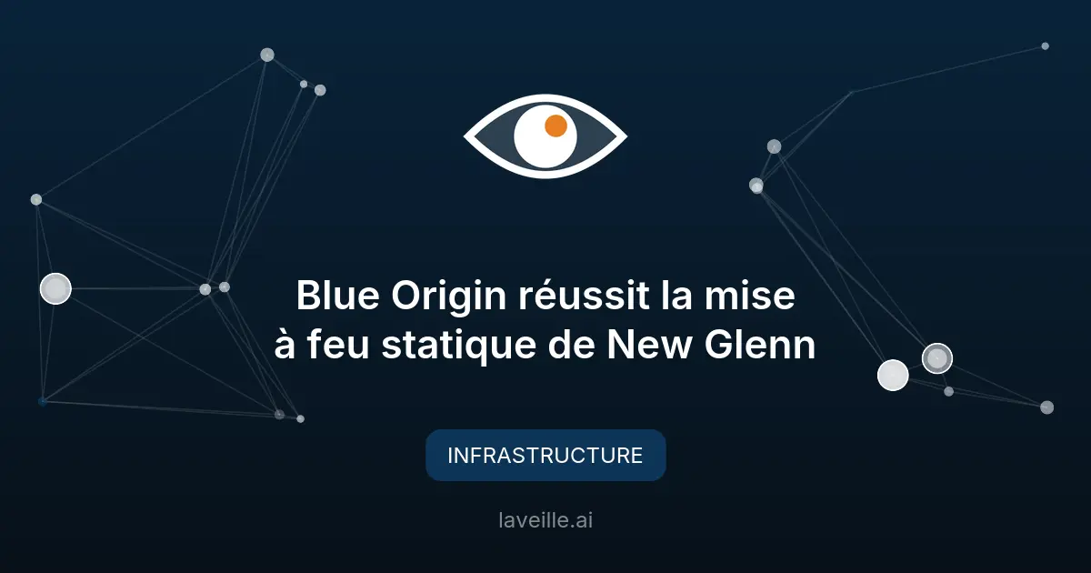 Blue Origin réussit la mise à feu statique de New Glenn