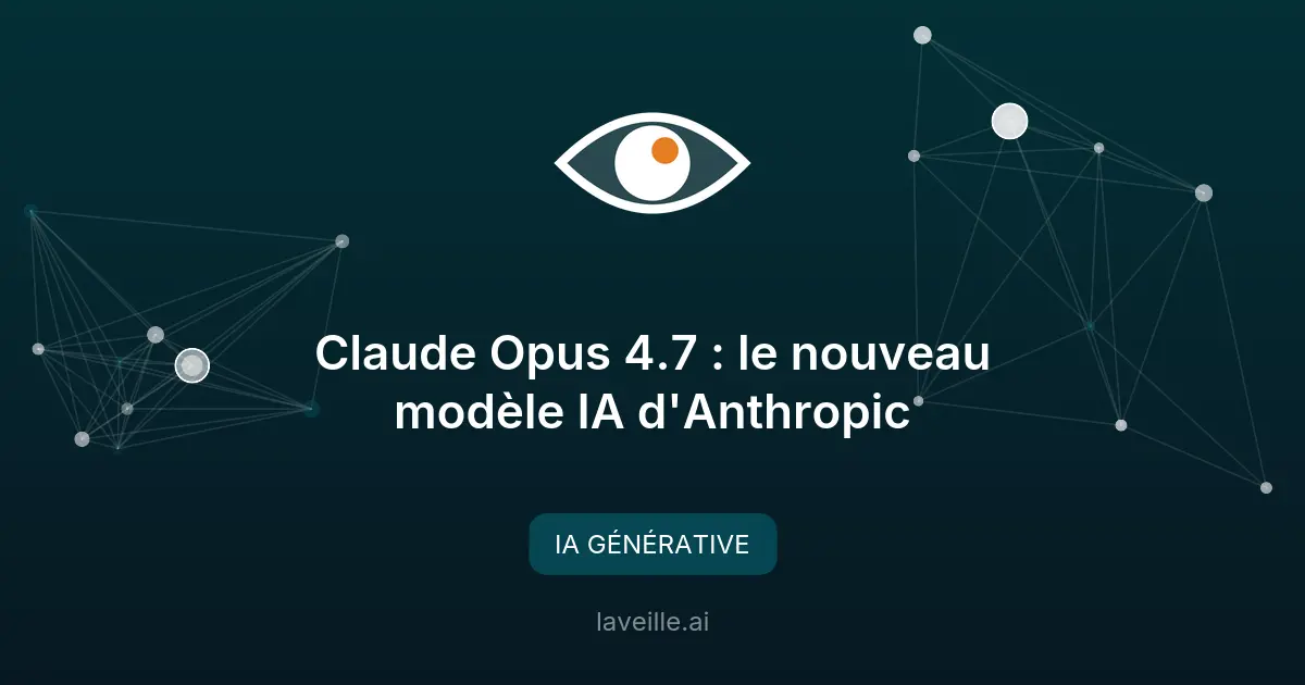 Claude Opus 4.7 : le nouveau modèle IA d'Anthropic