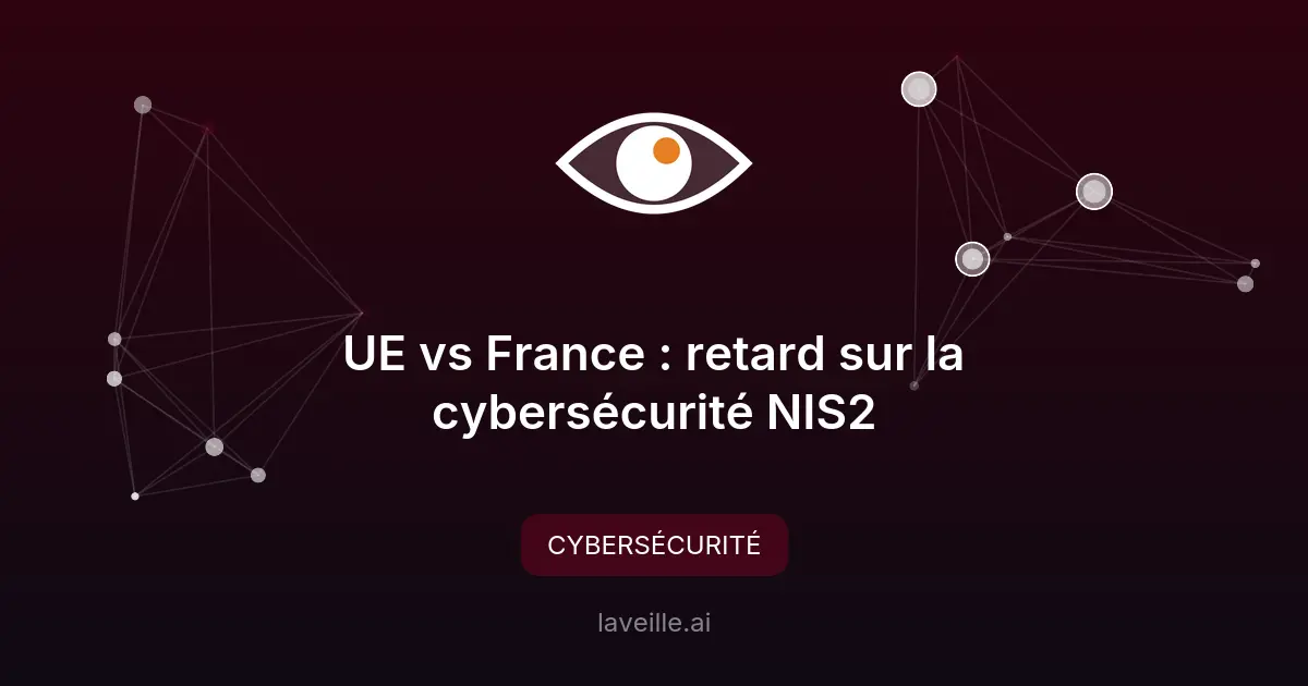 UE vs France : retard sur la cybersécurité NIS2