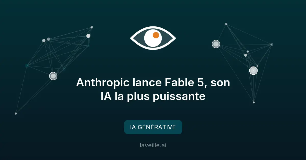 Anthropic lance Fable 5, son IA la plus puissante