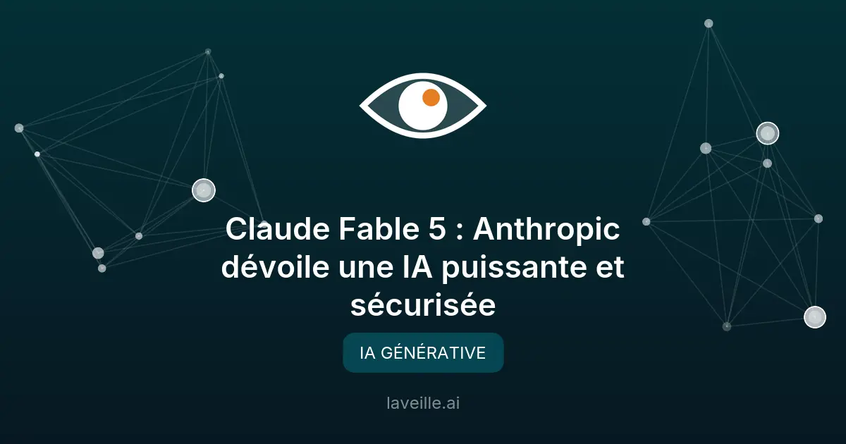 Claude Fable 5 : Anthropic dévoile une IA puissante et sécurisée