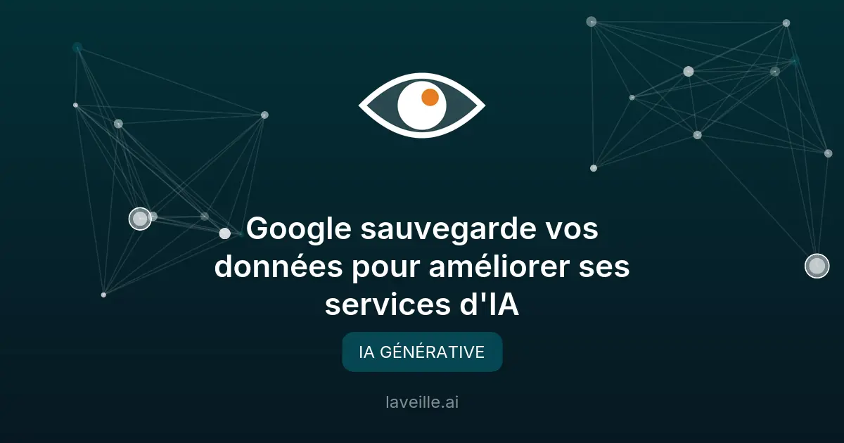 Google sauvegarde vos données pour améliorer ses services d'IA