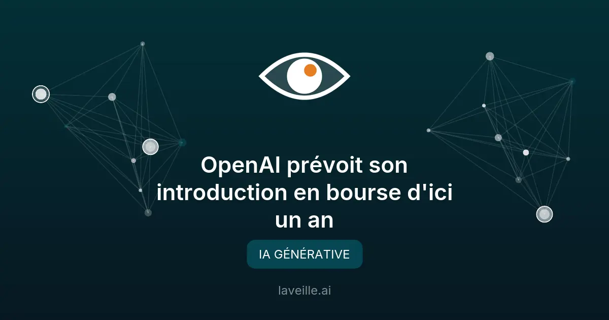 OpenAI prévoit son introduction en bourse d'ici un an