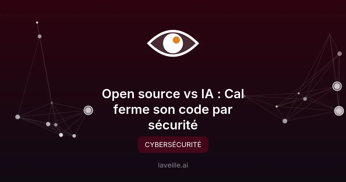 Open source vs IA : Cal ferme son code par sécurité