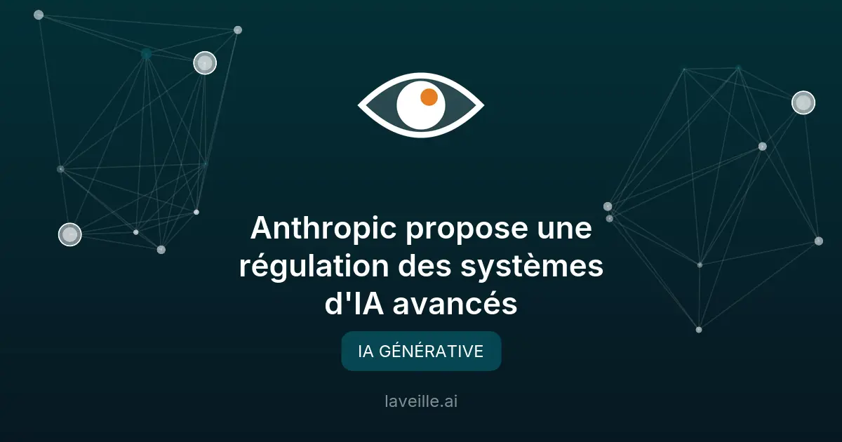 Anthropic propose une régulation des systèmes d'IA avancés