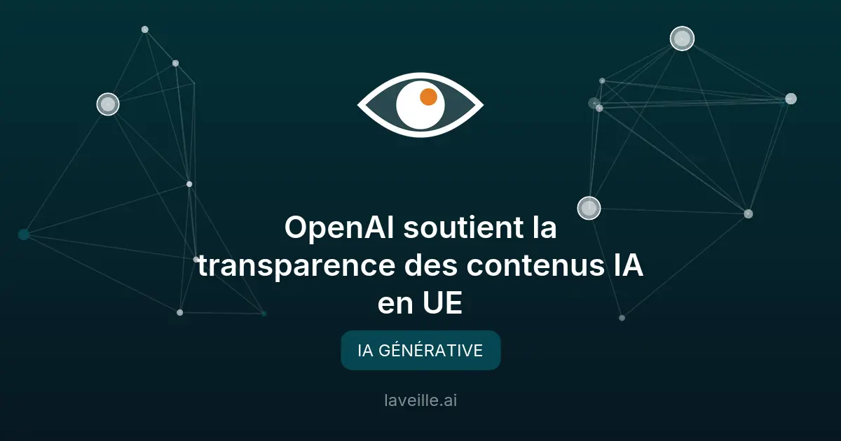 OpenAI soutient la transparence des contenus IA en UE