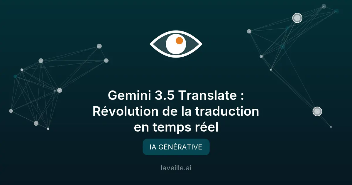 Gemini 3.5 Translate : Révolution de la traduction en temps réel